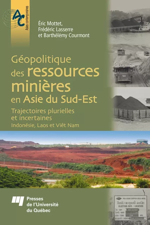 Géopolitique des ressources minières en Asie du Sud-Est - Éric Mottet, Frédéric Lasserre, Barthélémy Courmont - Presses de l'Université du Québec