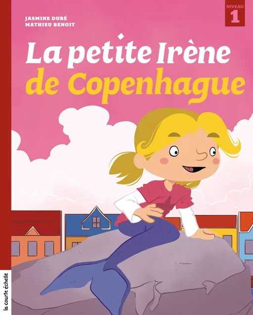 La petite Irène de Copenhague - Jasmine Dubé - La courte échelle