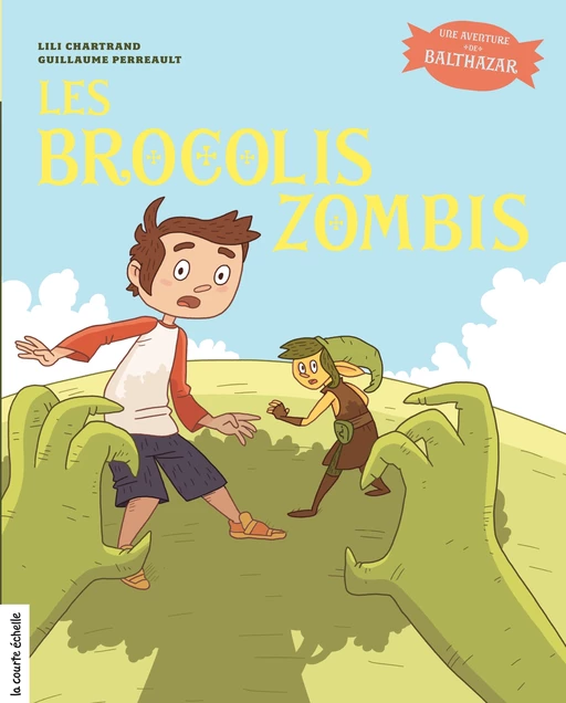 Les Brocolis Zombis - Lili Chartrand - La courte échelle