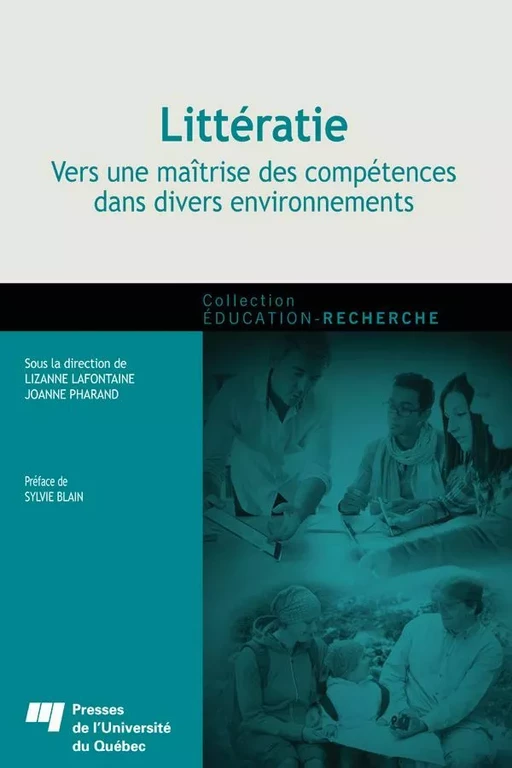 Littératie : vers une maîtrise des compétences dans divers environnements - Lizanne Lafontaine, Joanne Pharand - Presses de l'Université du Québec