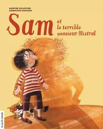 Sam et le terrible monsieur Mistral - Marthe Pelletier - la courte échelle