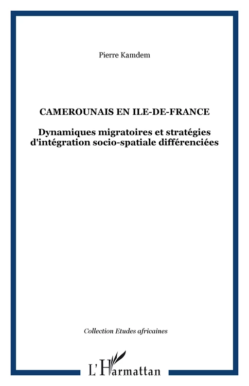 Camerounais en Ile-de-France - Pierre Kamdem - Editions L'Harmattan