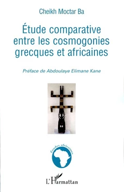 Etude comparative entre les cosmogonies grecques et africaines