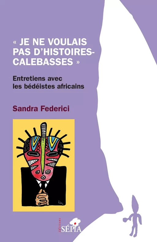 "Je ne voulais pas d'histoires-calebasses" - Sandra Federici - Sépia