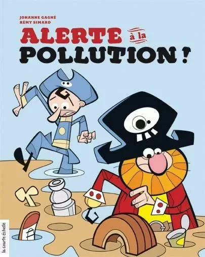 Alerte à la pollution - Johanne Gagné - La courte échelle