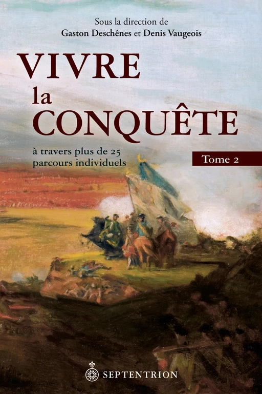 Vivre la Conquête, tome 2 - Denis Vaugeois, Gaston Deschênes - Éditions du Septentrion