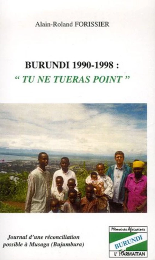 Burundi 1990-1998 "Tu ne tueras point" - Alain-Roland Forissier - Editions L'Harmattan