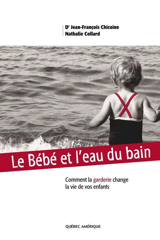 Le Bébé et l'eau du bain - Jean-François Chicoine, Nathalie Collard - Québec Amérique