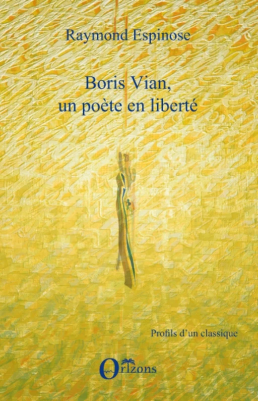 Boris Vian, un poète en liberté -  Espinose raymond - Editions L'Harmattan