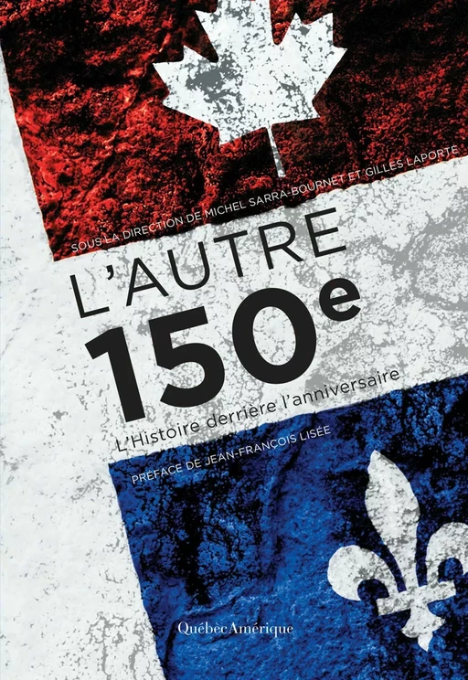 L'Autre 150e - Michel Sarra-Bournet, Gilles Laporte - Québec Amérique