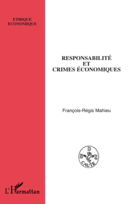 Responsabilité et crimes économiques - Francois-Régis Mahieu - Editions L'Harmattan