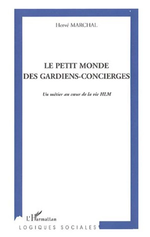 Le petit monde des gardiens-concierges - Hervé MARCHAL - Editions L'Harmattan