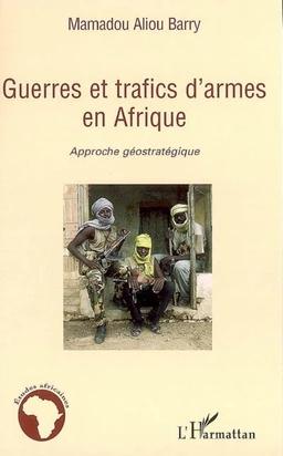 Guerres et trafics d'armes en Afrique