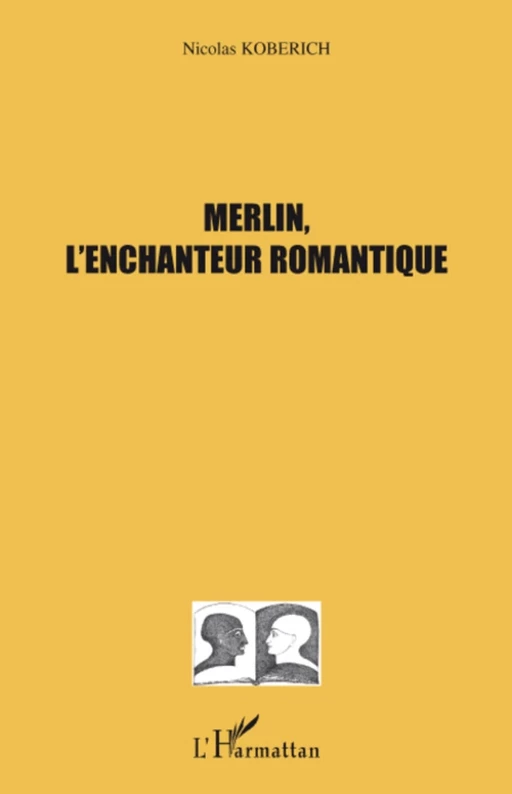 Merlin, l'enchanteur romantique - Julie Bouchard - Editions L'Harmattan