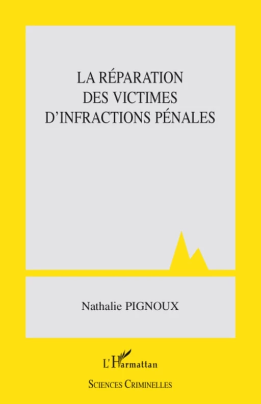 La réparation des victimes d'infractions pénales - Nathalie Pignoux - Editions L'Harmattan