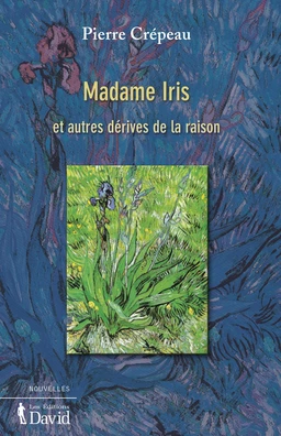 Madame Iris et autres dérives de la raison