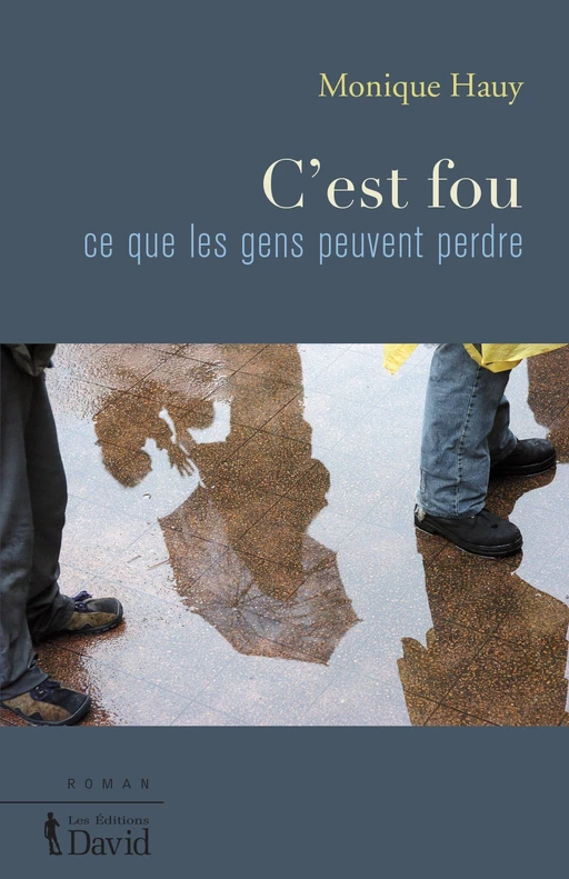 C’est fou ce que les gens peuvent perdre - Monique Hauy - Éditions David