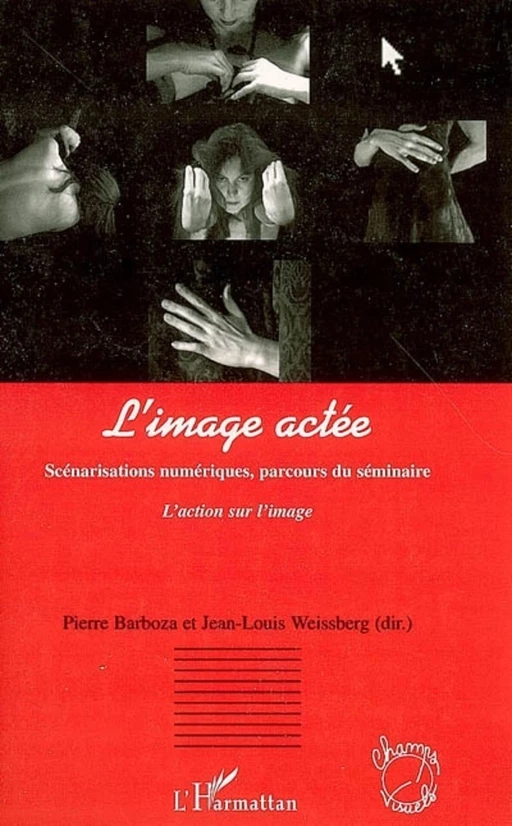 L'image actée - Pierre Barboza, Jean-Louis Weissberg - Editions L'Harmattan