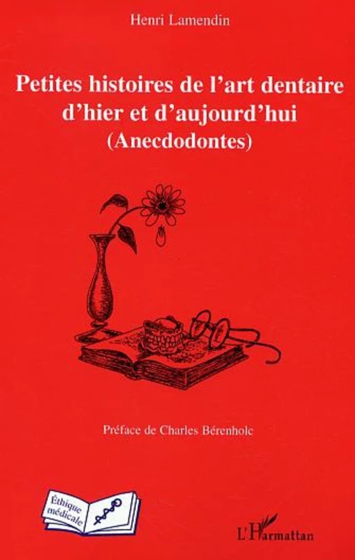 Petites histoires de l'art dentaire d'hier et d'aujourd'hui - Henri Lamendin - Editions L'Harmattan