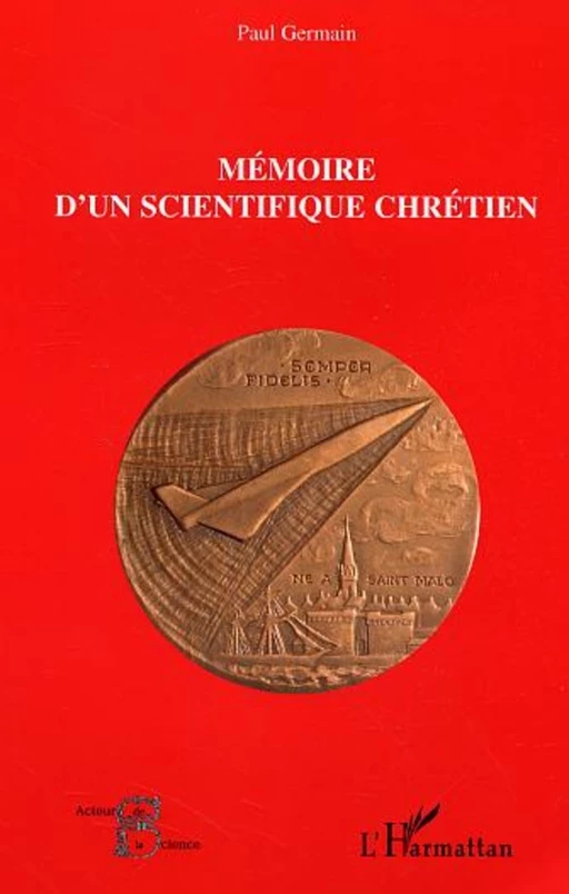 Mémoire d'un scientifique chrétien - Paul Germain - Editions L'Harmattan