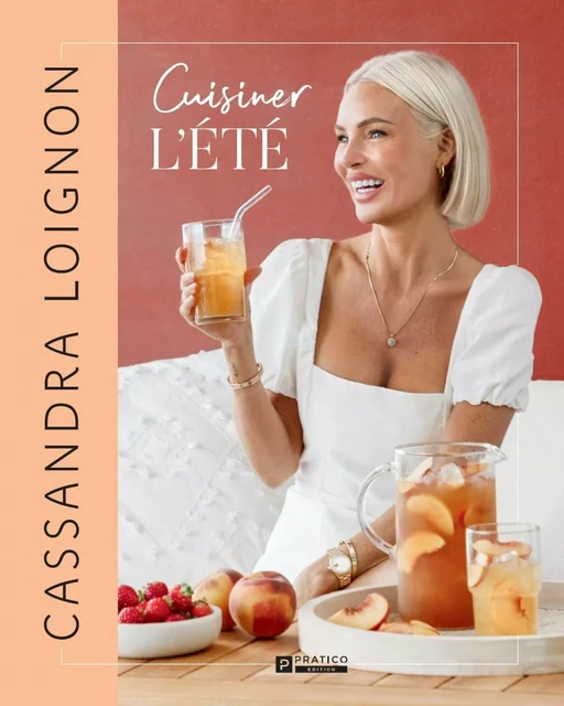 Cuisiner l'été - Cassandra Loignon - Pratico Édition