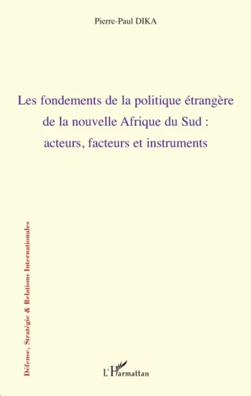 Les fondements de la politique étrangère de la nouvelle Afrique du sud - Pierre Paul Dika - Editions L'Harmattan