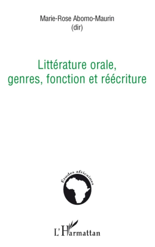 Littérature orale, genres, fonction et réécriture - Marie-Rose Abomo-Mvondo/Maurin - Editions L'Harmattan