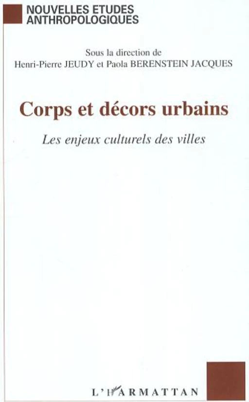 Corps et décors urbains - Henri-Pierre Jeudy, Paola Berenstein-Jacques - Editions L'Harmattan