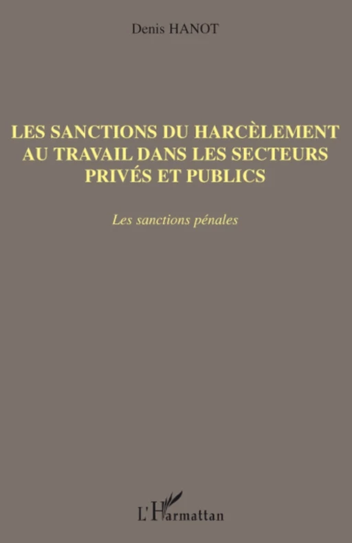 Les sanctions du harcèlement au travail dans les secteurs privés et publics - Denis Hanot - Editions L'Harmattan