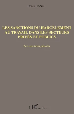 Les sanctions du harcèlement au travail dans les secteurs privés et publics