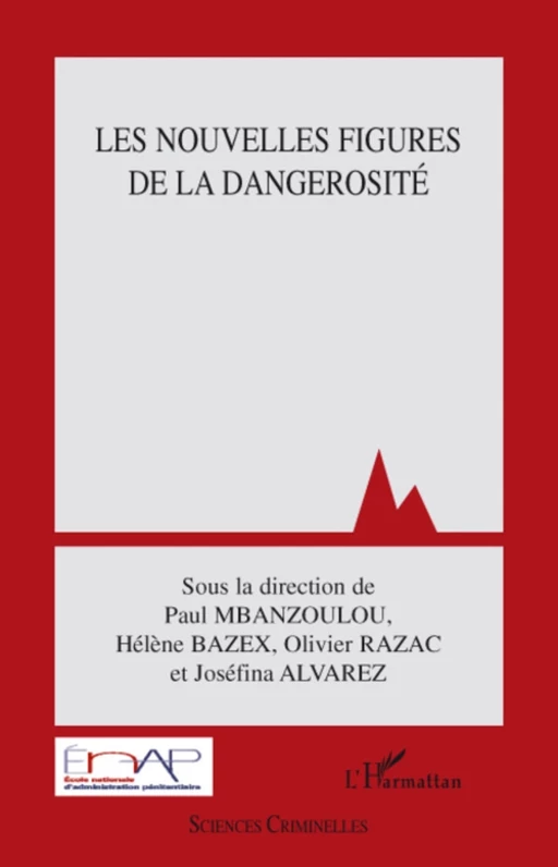 Les nouvelles figures de la dangerosité - Paul Mbanzoulou, Josefina Alvarez, Helene Basex, Olivier Razac - Editions L'Harmattan