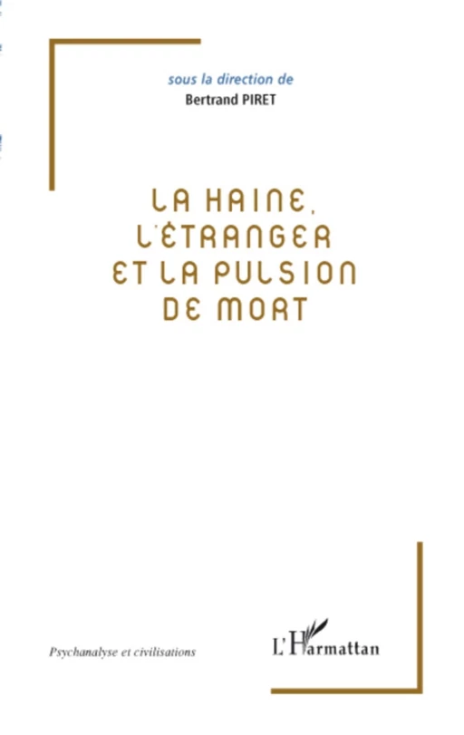 La haine, l'étranger et la pulsion de mort - Bertrand Piret - Editions L'Harmattan