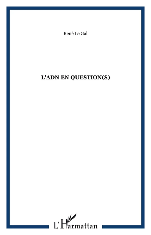 L'ADN en question(s) - René Le Gal - Editions L'Harmattan