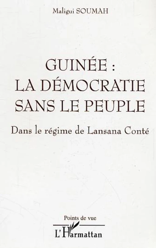 Guinée : la démocratie sans le peuple - Maligui Soumah - Editions L'Harmattan