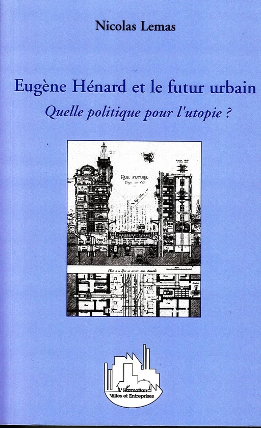 Eugène Hénard et le futur urbain - Nicolas Lemas - Editions L'Harmattan