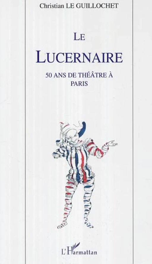 Le Lucernaire - Christian Le Guillochet - Editions L'Harmattan