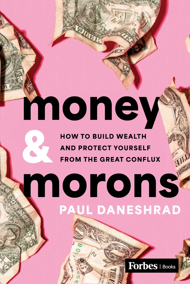 Money & Morons - Paul Daneshrad - Forbes Books