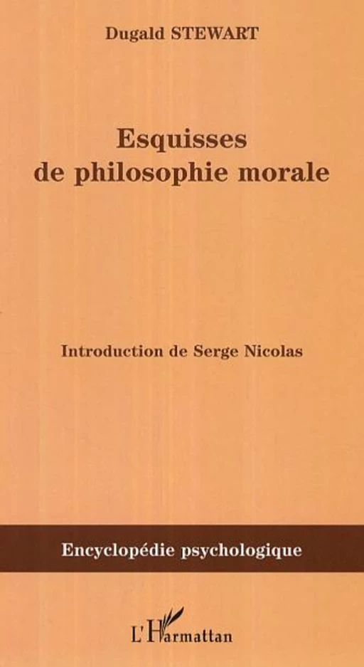 Esquisses de la philosophie morale (1793-1826) - Dugald Stewart - Editions L'Harmattan