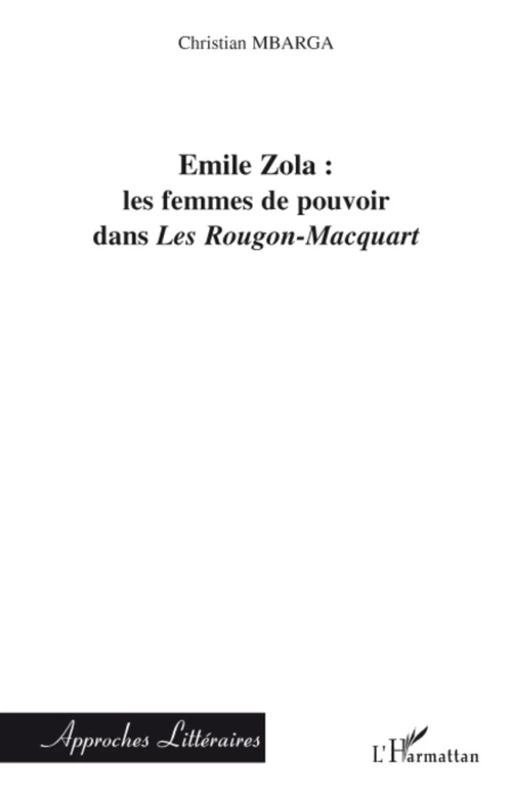 Emile Zola : les femmes de pouvoir dans "Les Rougon-Macquart" - Christian Mbarga - Editions L'Harmattan