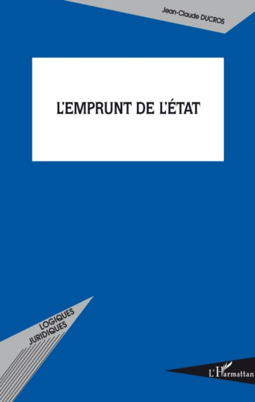 L'emprunt de l'Etat - Jean-Claude Ducros - Editions L'Harmattan