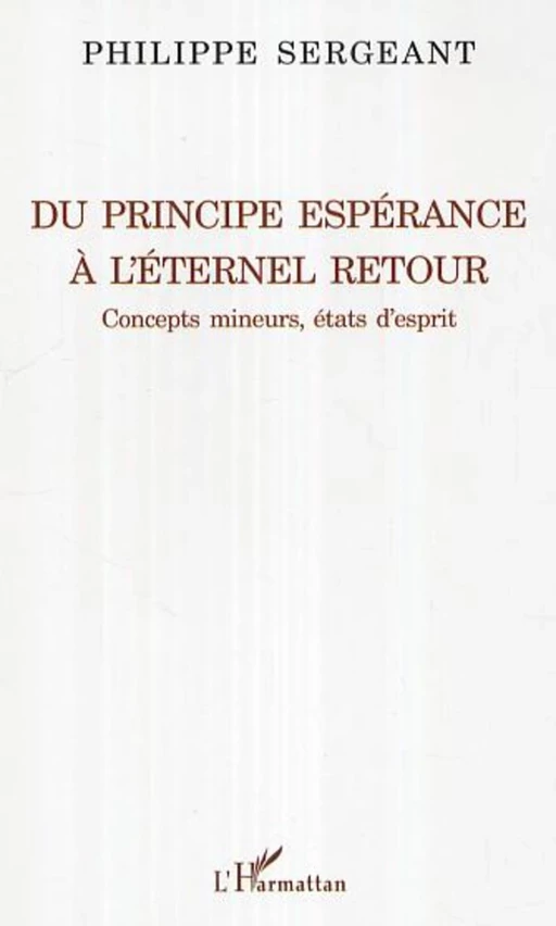 Du principe espérance à l'éternel retour - Philippe Sergeant - Editions L'Harmattan