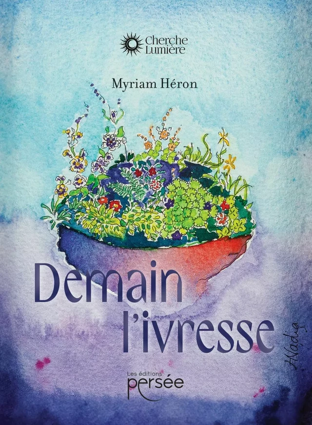 Demain l'ivresse - Myriam Héron - Éditions Persée