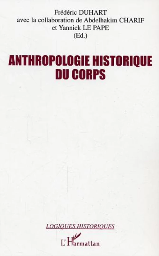 Anthropologie historique du corps - Frédéric Duhart - Editions L'Harmattan