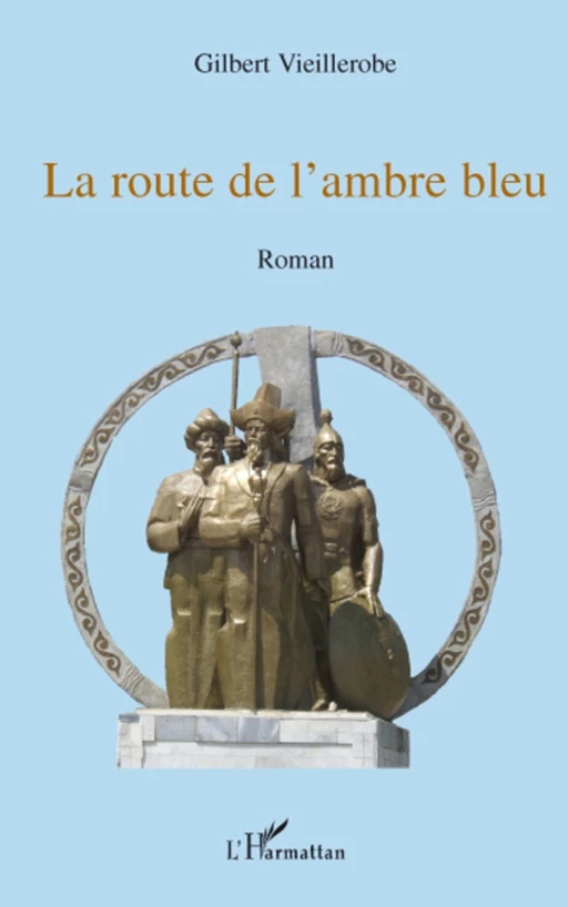 La route de l'ambre bleu - Gilbert Vieillerobe - Editions L'Harmattan