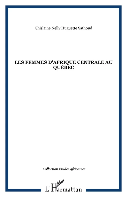 Les femmes d'Afrique centrale au Québec - Ghislaine Nelly Huguette Sathoud - Editions L'Harmattan