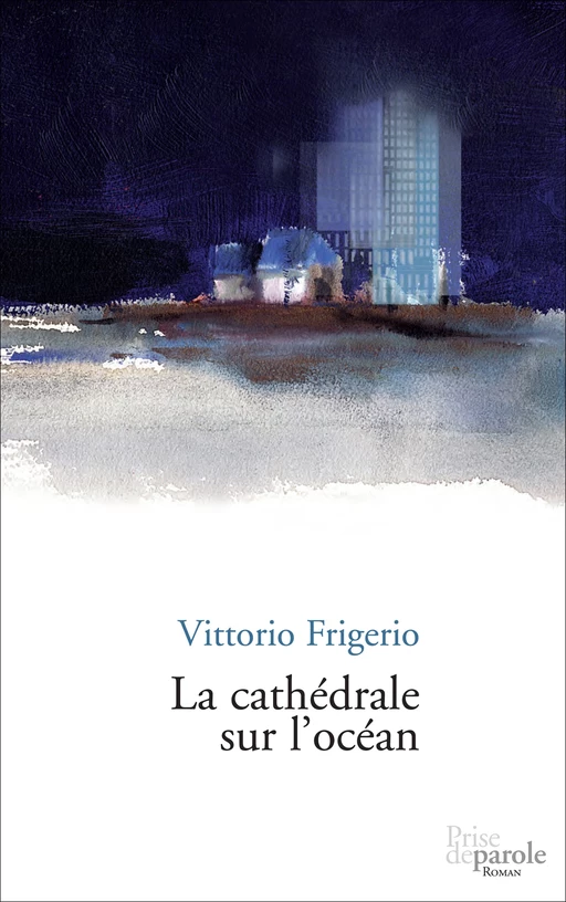 La cathédrale sur l'océan - Vittorio Frigerio - Éditions Prise de parole