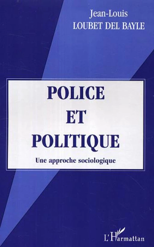 Police et politique - Jean-Louis Loubet Del Bayle - Editions L'Harmattan