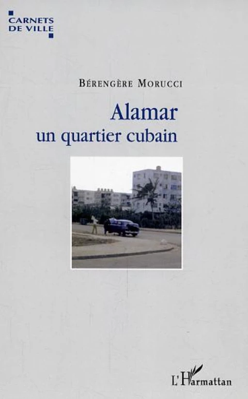 Alamar, un quartier cubain - Bérengère Morucci - Editions L'Harmattan