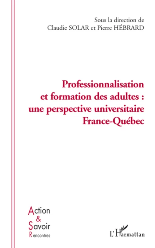 Professionnalisation et formation des adultes: une perspective France Québec - Pierre Hébrard, Claudie Solar - Editions L'Harmattan