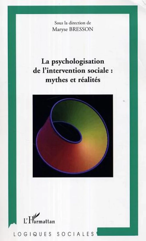 La psychologisation de l'intervention sociale: mythes et réalités - Maryse Bresson - Editions L'Harmattan